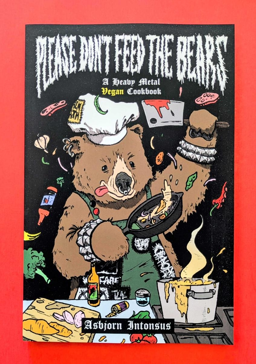 Please Don t Feed The Bears A Heavy Metal Vegan Cookbook Microcosm Publishing Please Don t Feed The Bears A Heavy Metal Vegan Cookbook Microcosm Publishing