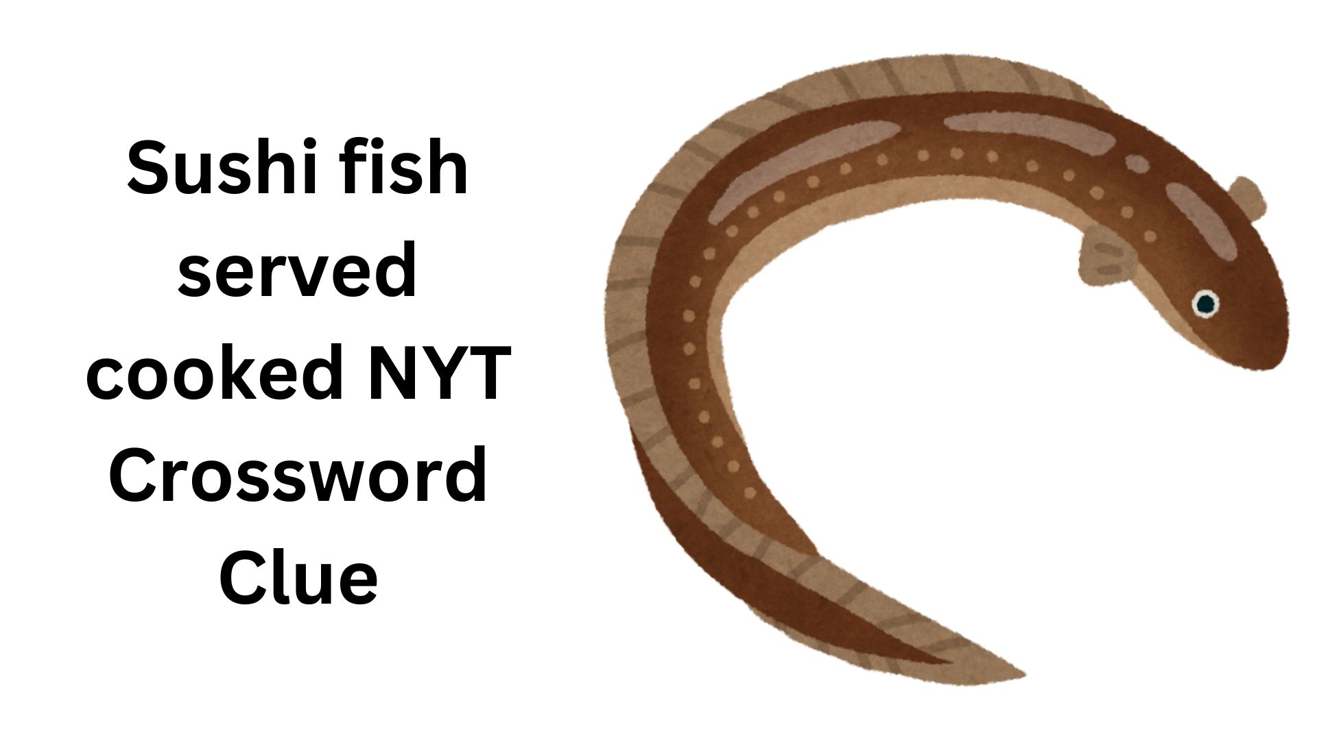 Sushi Fish Served Cooked NYT Crossword Clue October 31 2024 Sushi Fish Served Cooked NYT Crossword Clue October 31 2024