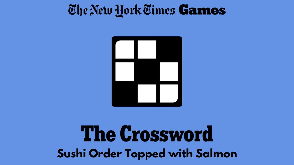 Sushi Order Topped With Salmon NYT Crossword Answer Sushi Order Topped With Salmon NYT Crossword Answer