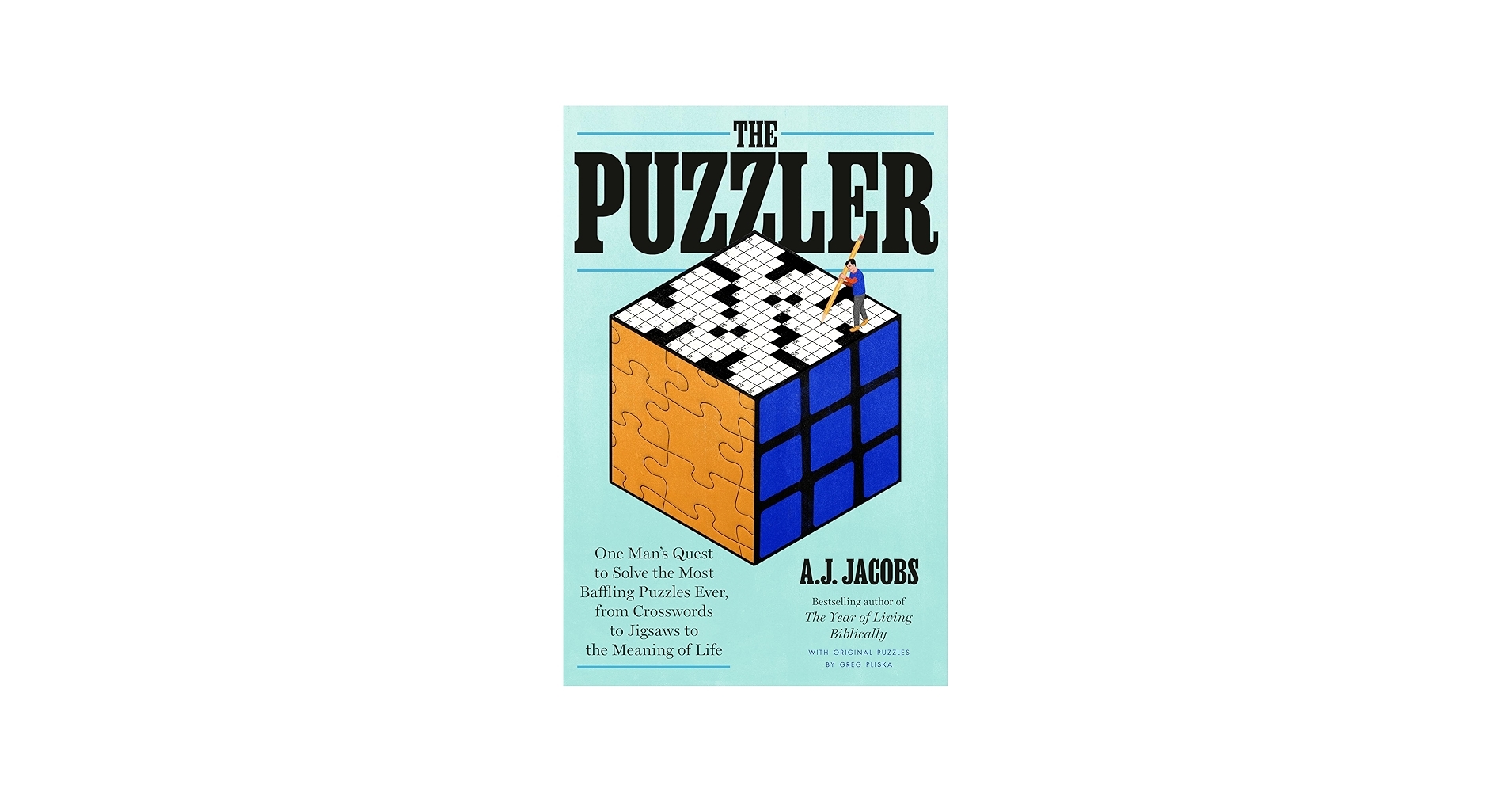 The Puzzler One Man s Quest To Solve The Most Baffling Puzzles Ever From Crosswords To Jigsaws To The Meaning Of Life Jacobs A J Pliska Greg 9780593136713 Amazon Books